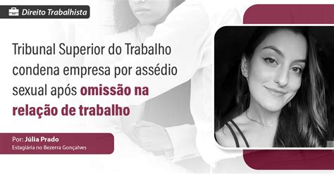 Tribunal Superior Do Trabalho Condena Empresa Por Assédio Sexual Após