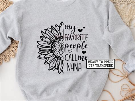 My Favorite People Call Me Nana DTF Transfers Ready To Press T Shirt