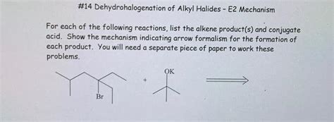 Solved #14 Dehydrohalogenation of Alkyl Halides - E2 | Chegg.com