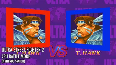 ULTRA STREET FIGHTER 2 CPU BATTLE MODE T HAWK VS T HAWK OLD STYLE