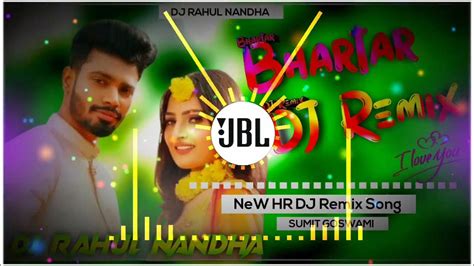 Bhartar Sumit Goswami New Haryanavi Dj Remix Song Gori Re Bhartar Tera