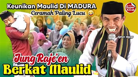 Paling Lucu Jung Raje En Berkat Maulid Kh Kholil Yasin Terbaru