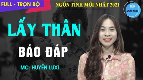 Truyện Full Lấy Thân Báo Đáp Truyện Ngôn Tình Hay Nhất 2021 Cọc Đi