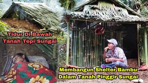 Solo Camping Overnight Membangun Shelter Bambu Di Bawah Tanah Pinggir