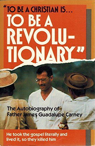 To Be A Revolutionary An Autobiography Carney Padre J Guadalupe