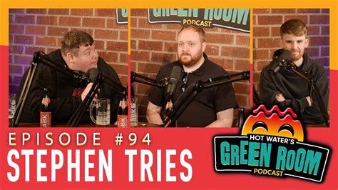 94 With Guest Stephen Tries Hot Water’s Green Room W Tony And Jamie Youtube