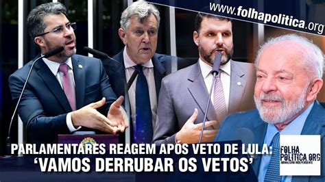 Parlamentares reagem após Lula vetar Marco Temporal e garantem os