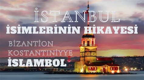 İstanbul İsmi Nereden Gelir İstanbul un Eski İsimleri Nelerdir YouTube