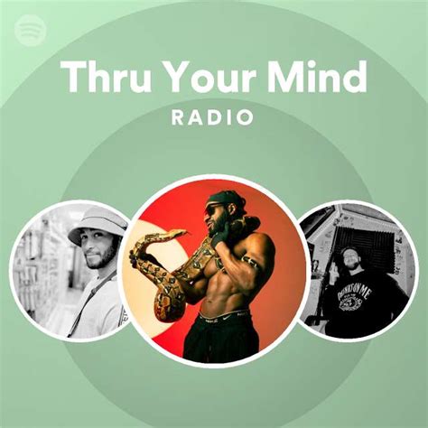 Thru Your Mind Radio Playlist By Spotify Spotify