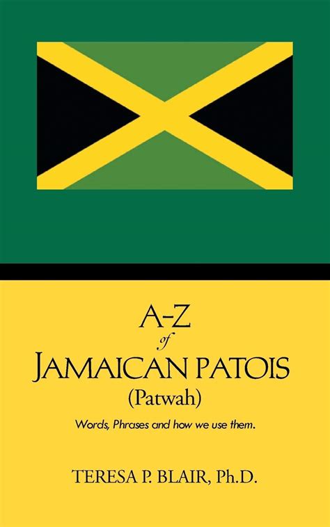 A-Z of Jamaican Patois (Patwah): Words, Phrases and how we use them ...