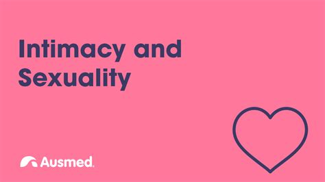 Intimacy And Sexuality In Aged Care Ausmed Explainer