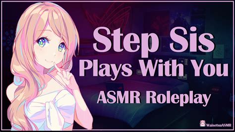 Step Sis Plays With You Full Erotic Asmr By Kanbinaasmr From