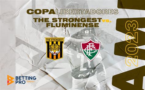 Pron Stico The Strongest Vs Fluminense Copa Libertadores