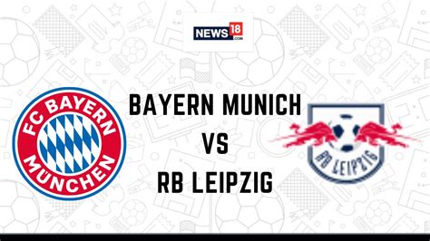 Bayern Munich Vs Rb Leipzig Live Dfl Super Cup Final How To Watch