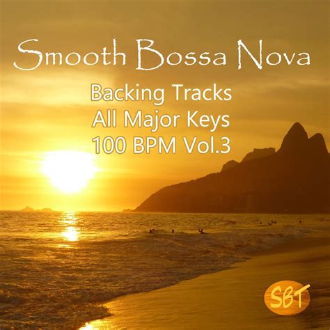 Smooth Bossa Nova Backing Tracks All Major Keys 100 BPM Album By