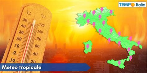 Meteo Giorni Estate Simil Tropicale Tra Il Gran Caldo Spuntano Le