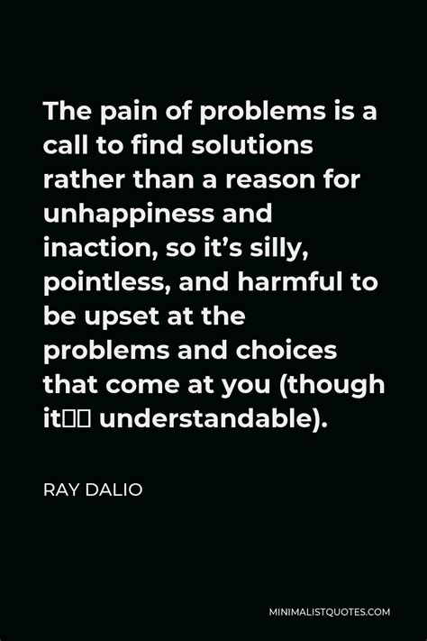 Ray Dalio Quote The Pain Of Problems Is A Call To Find Solutions