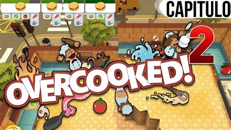 OVERCOOKED Ep 2 TERREMOTOS EN LA COCINA Gameplay en Español