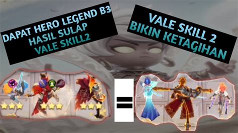 Ubah Hero Harga Satu Bintang Dapat Hero Legend B Hasil Sulap Vale