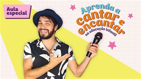 Aprenda A Cantar E Encantar Na Educação Infantil Christian Felix