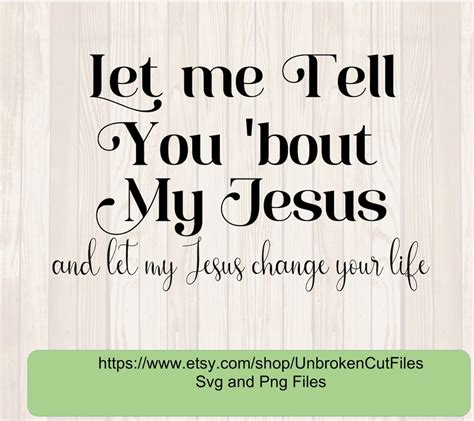 Let Me Tell You About My Jesus Svg Ann Wilson Christian Svg