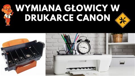 Wymiana G Owicy W Drukarce Canon How To Remove And Clean Canon