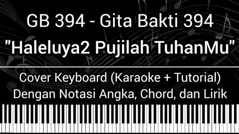 Gb 394 Haleluya Haleluya Pujilah Tuhanmu Not Angka Chord Lirik Cover Keyboard Karaoke Gita