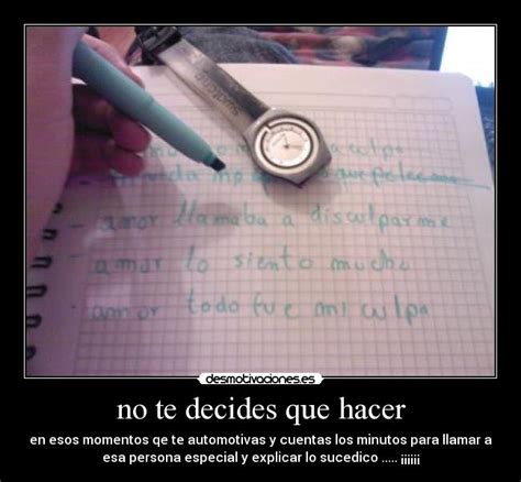 No Te Decides Que Hacer Desmotivaciones