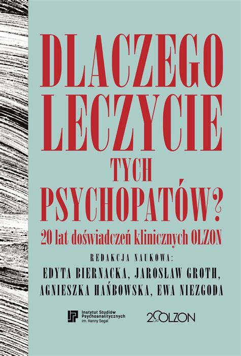 Dlaczego leczycie tych psychopatów 20 lat doświadczeń klinicznych