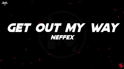 Neffex Get Out My Way Lyrics Youtube