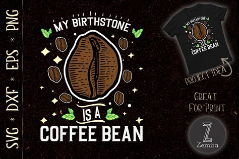 My Birthstone Is A Coffee Bean Design By Zemira TheHungryJPEG