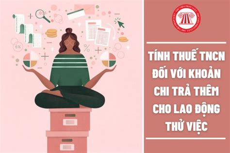 Có Tính Thuế Tncn đối Với Khoản Chi Trả Thêm Cho Lao động Thử Việc Hay