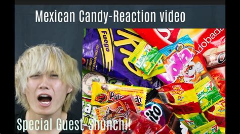 Mexican Candy Reaction Video Featuring Shunchi Youtube