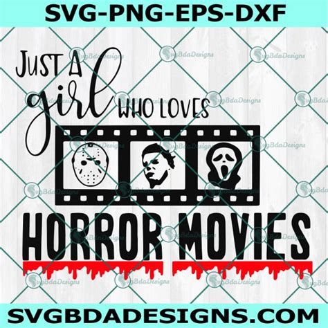 Just A Girl Who Loves Horror Movies Svghalloween Svg Digital