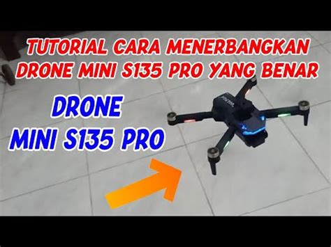 TUTORIAL CARA MENERBANGKAN DRONE MINI S135 PRO BUAT PEMULA YouTube