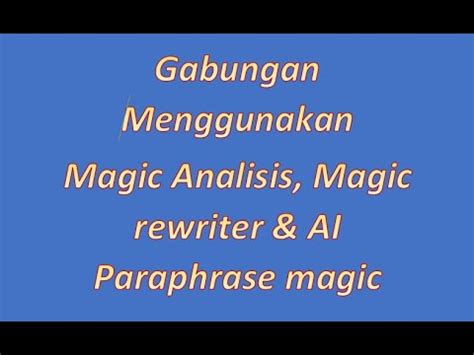 Gabungan Menggunakan Magic Analisis Magic Rewriter Dan Ai Paraphrase