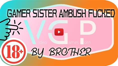 Gamer Sister Ambush Fucked By Brother Youtube