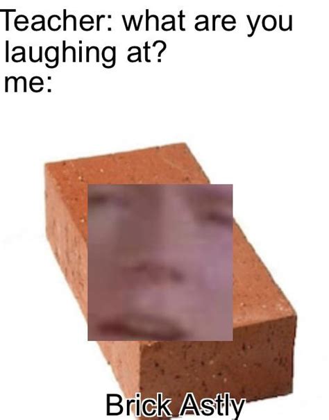 Brick : meme