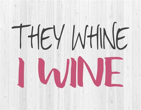 They Whine I Wine Svg Cut File Etsy