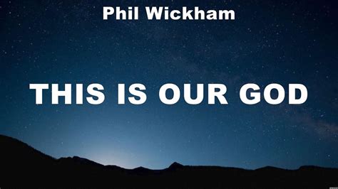 Phil Wickham This Is Our God Lyrics Bethel Music Phil Wickham