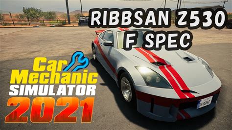 Car Mechanic Simulator 2021 RIBBSAN Z530 F SPEC 23 YouTube