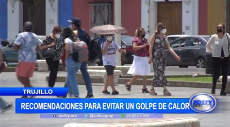 Trujillo Recomendaciones Para Evitar Un Golpe De Calor SOLTV PERU