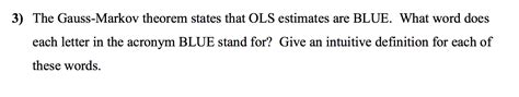 Solved The Gauss Markov Theorem States That Ols Estimates