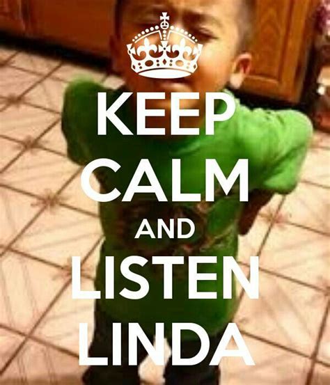 Linda honey listen | Listen linda, I love to laugh, Laugh