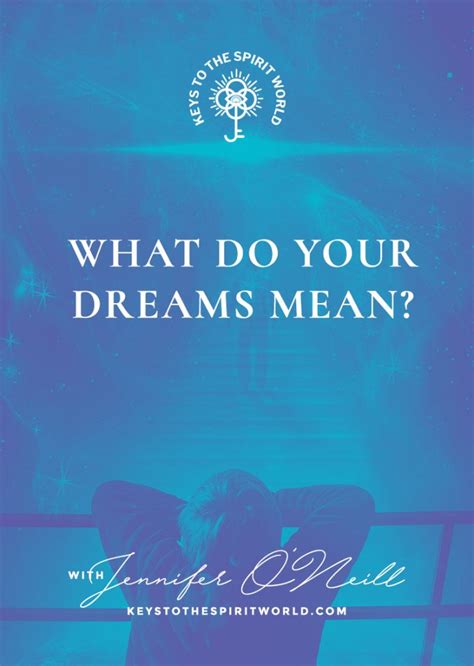 What Do Your Dreams Mean? – Keys to the Spirit World