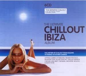 The Ultimate Chillout Ibiza Album By Various Artists Amazon Co Uk Cds