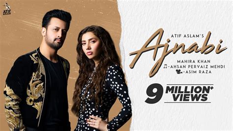 Ajnabi Official Music Video Atif Aslam Ft Mahira Khan YouTube Music