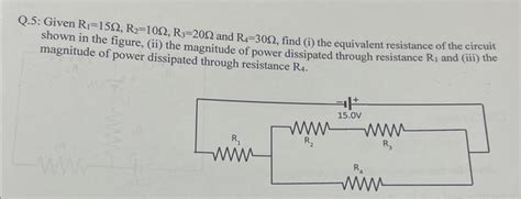 Solved Q 5 Given R1 15Ω R2 10Ω R3 20Ω And R4 30Ω Find I