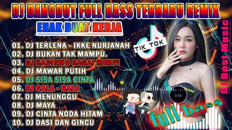 Dj Dangdut Full Album Nonstop Terlena Bukan Tak Mampu Terbaru