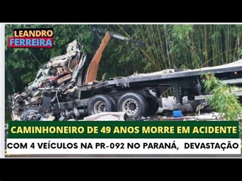 Caminhoneiro Morre Ap S Acidente Envolvendo Quatro Ve Culos Na Pr